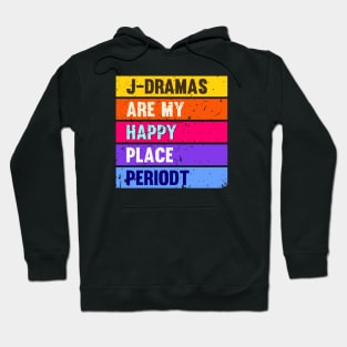 J-Dramas are my happy place periodt Hoodie